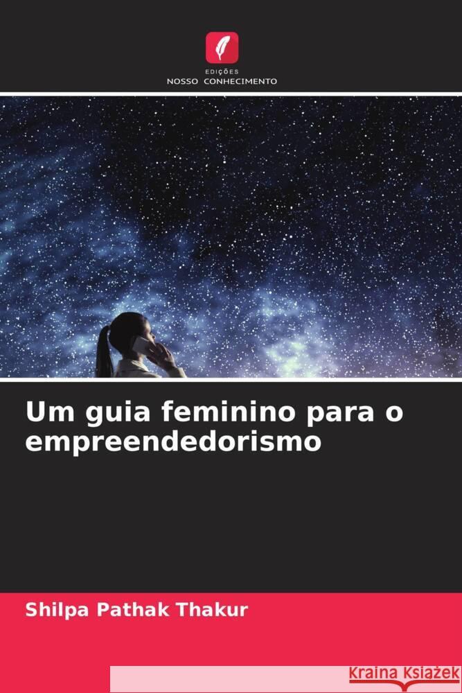 Um guia feminino para o empreendedorismo Thakur, Shilpa Pathak 9786206535386 Edições Nosso Conhecimento - książka
