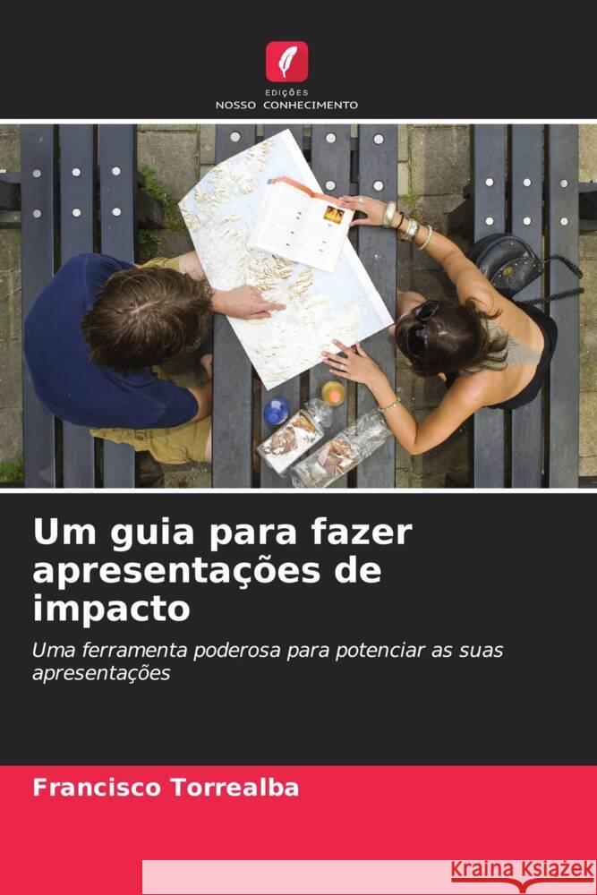 Um guia para fazer apresentações de impacto Torrealba, Francisco 9786206437567 Edições Nosso Conhecimento - książka