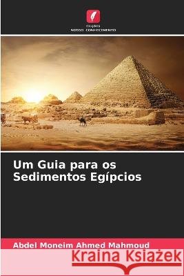 Um Guia para os Sedimentos Eg?pcios Abdel Moneim Ahme 9786205758977 Edicoes Nosso Conhecimento - książka