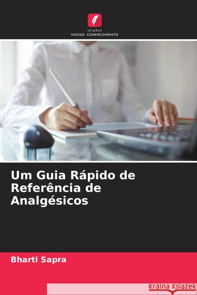 Um Guia R?pido de Refer?ncia de Analg?sicos Bharti Sapra Aakriti Chopra 9786204688831 Edicoes Nosso Conhecimento - książka