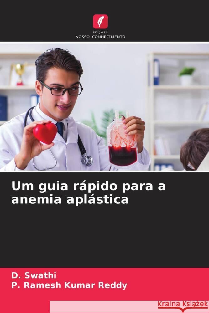 Um guia rápido para a anemia aplástica Swathi, D., Ramesh Kumar Reddy, P. 9786208377311 Edições Nosso Conhecimento - książka