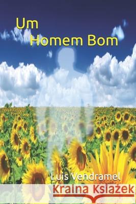Um Homem Bom Luis Vendramel 9781983022982 Independently Published - książka