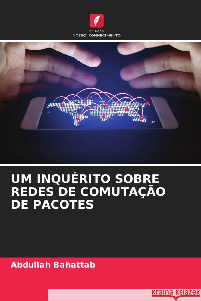 UM INQUÉRITO SOBRE REDES DE COMUTAÇÃO DE PACOTES Bahattab, Abdullah 9786204811727 Edições Nosso Conhecimento - książka