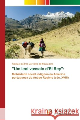 Um leal vassalo d'El Rey Lira, Abimael Esdras Carvalho de Moura 9786203467710 Novas Edicoes Academicas - książka
