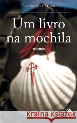 Um livro na mochila Silva, Rolando 9781542884662 Createspace Independent Publishing Platform - książka