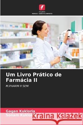 Um Livro Pr?tico de Farm?cia II Gagan Kukloria Sonam Kukloria 9786205830093 Edicoes Nosso Conhecimento - książka