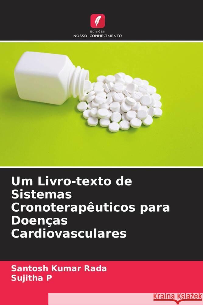 Um Livro-texto de Sistemas Cronoterapêuticos para Doenças Cardiovasculares Rada, Santosh Kumar, p, Sujitha 9786204850726 Edições Nosso Conhecimento - książka