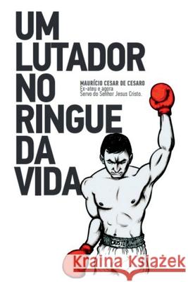 Um Lutador No Ringue Da Vida Cesaro Maur?cio 9786500509328 Clube de Autores - książka