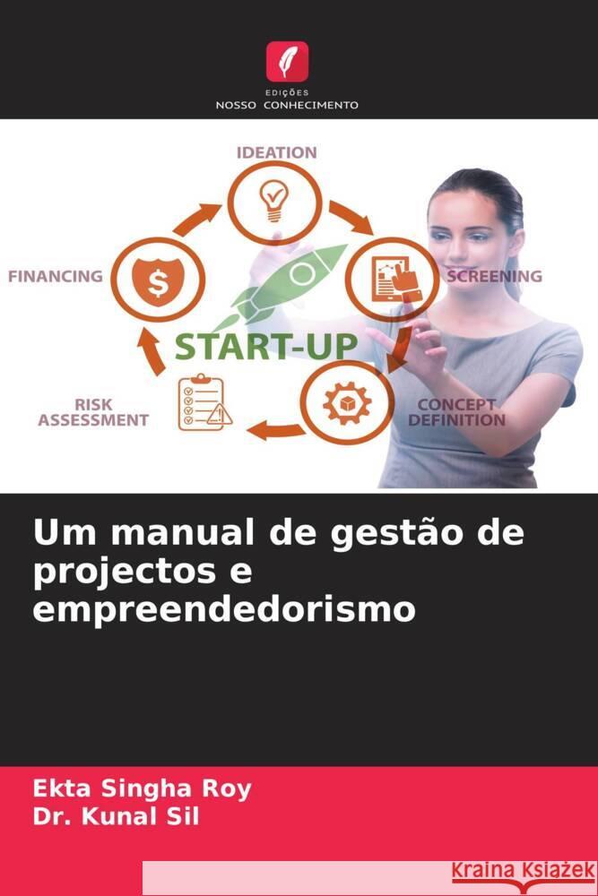 Um manual de gest?o de projectos e empreendedorismo Ekta Singh Kunal Sil 9786207334070 Edicoes Nosso Conhecimento - książka