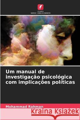 Um manual de investigacao psicologica com implicacoes politicas Mohammad Rahman   9786206134633 Edicoes Nosso Conhecimento - książka