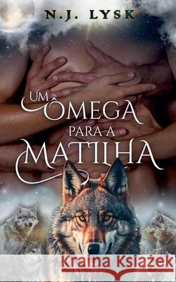 Um Ômega Para a Matilha Lysk, N. J. 9781393164005 N.J. Lysk - książka