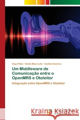 Um Middleware de Comunicação entre o OpenMRS e Otoleitor Pinto, Kayo 9786139656103 Novas Edicioes Academicas - książka
