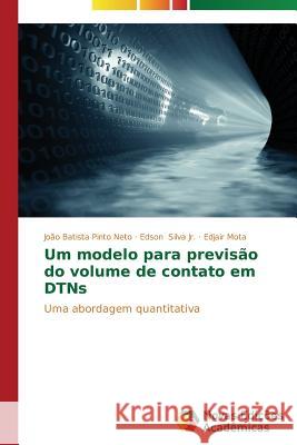 Um modelo para previsão do volume de contato em DTNs Pinto Neto João Batista 9783639743821 Novas Edicoes Academicas - książka