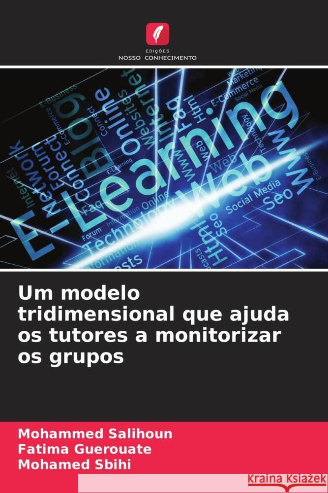 Um modelo tridimensional que ajuda os tutores a monitorizar os grupos Salihoun, Mohammed, Guerouate, Fatima, Sbihi, Mohamed 9786204821078 Edições Nosso Conhecimento - książka