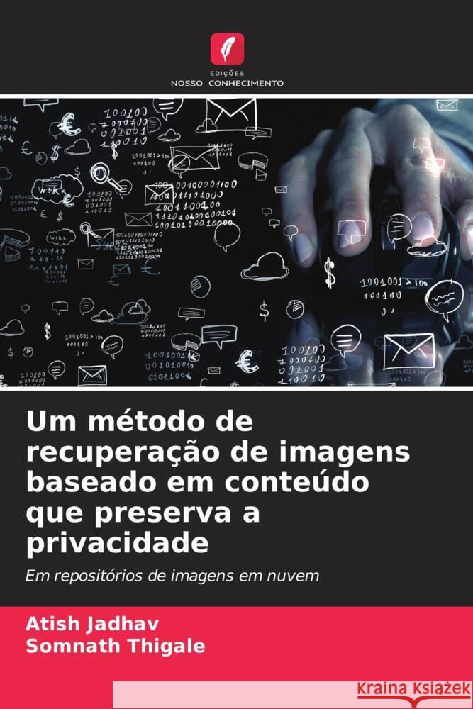 Um método de recuperação de imagens baseado em conteúdo que preserva a privacidade Jadhav, Atish, Thigale, Somnath 9786208618018 Edições Nosso Conhecimento - książka