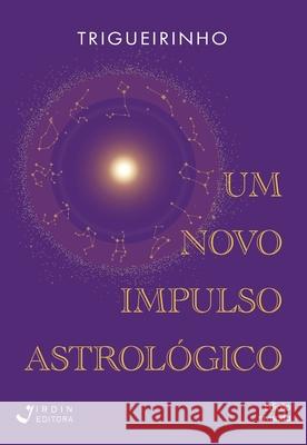 Um novo impulso astrol?gico Jos? Trigueirinho Netto 9786588468869 Irdin Editora - książka