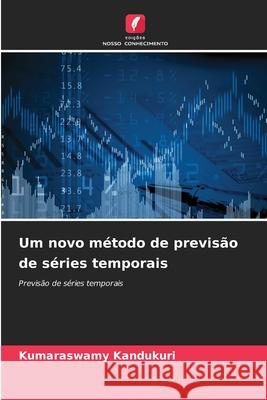 Um novo método de previsão de séries temporais Kandukuri, Kumaraswamy 9786202372961 Edições Nosso Conhecimento - książka