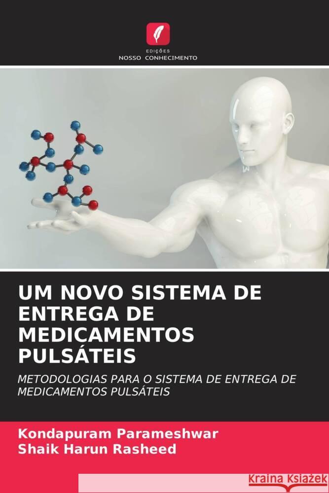 UM NOVO SISTEMA DE ENTREGA DE MEDICAMENTOS PULSÁTEIS Parameshwar, Kondapuram, Rasheed, Shaik Harun 9786204694788 Edições Nosso Conhecimento - książka