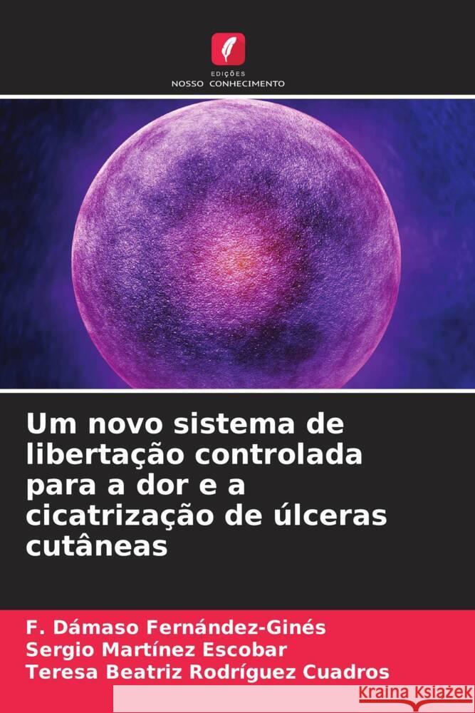 Um novo sistema de libertação controlada para a dor e a cicatrização de úlceras cutâneas Fernández-Ginés, F. Dámaso, Martínez Escobar, Sergio, Rodríguez Cuadros, Teresa Beatriz 9786206515760 Edições Nosso Conhecimento - książka