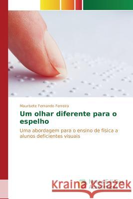 Um olhar diferente para o espelho Ferreira Maurisete Fernando 9783639751451 Novas Edicoes Academicas - książka