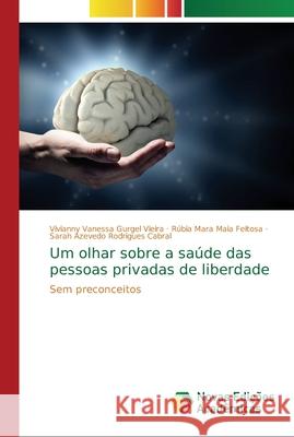 Um olhar sobre a saúde das pessoas privadas de liberdade Gurgel Vieira, Vivianny Vanessa 9786202182645 Novas Edicioes Academicas - książka