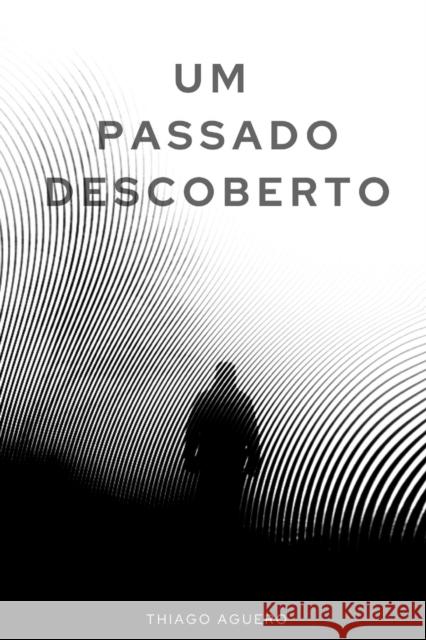 Um Passado Descoberto Thiago Aguero 9786500192483 Thiago Dias - książka