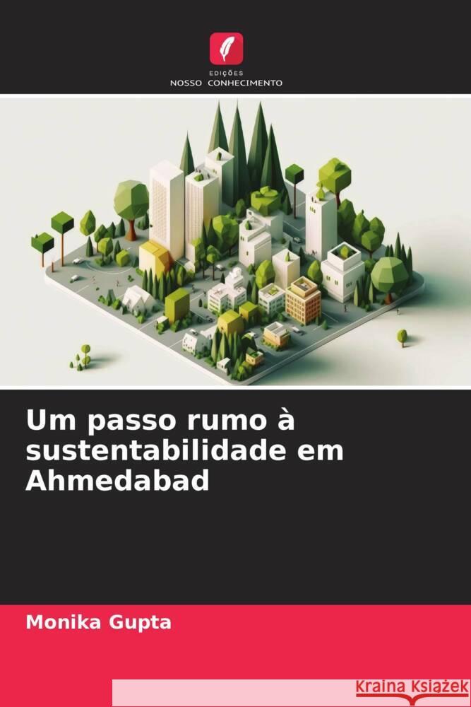 Um passo rumo à sustentabilidade em Ahmedabad Gupta, Monika 9786206337287 Edições Nosso Conhecimento - książka