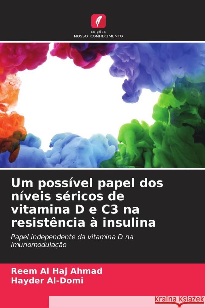 Um poss?vel papel dos n?veis s?ricos de vitamina D e C3 na resist?ncia ? insulina Reem A Hayder Al-Domi 9786206856986 Edicoes Nosso Conhecimento - książka