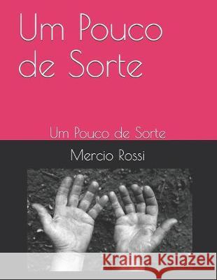 Um Pouco de Sorte: Um Pouco de Sorte Matheus Rossi Mercio Rossi 9781692874636 Independently Published - książka