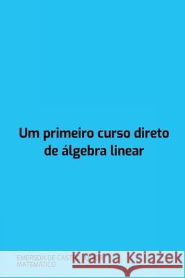 Um Primeiro Curso Direto De ?lgebra Linear Emerson d 9786501192956 Clube de Autores - książka