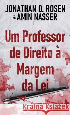 Um Professor de Direito à Margem da Lei Rosen, Jonathan D. 9784824157263 Next Chapter - książka