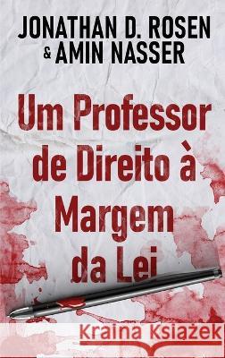 Um Professor de Direito à Margem da Lei Rosen, Jonathan D. 9784824157294 Next Chapter - książka