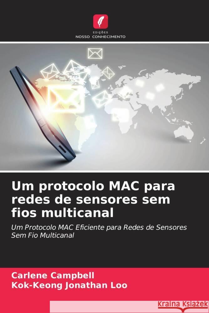 Um protocolo MAC para redes de sensores sem fios multicanal Carlene Campbell Kok-Keong Jonathan Loo 9786208098636 Edicoes Nosso Conhecimento - książka