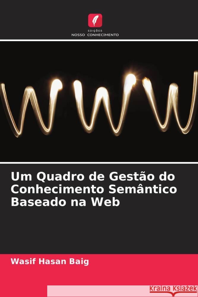 Um Quadro de Gestão do Conhecimento Semântico Baseado na Web Hasan Baig, Wasif 9786205195741 Edições Nosso Conhecimento - książka