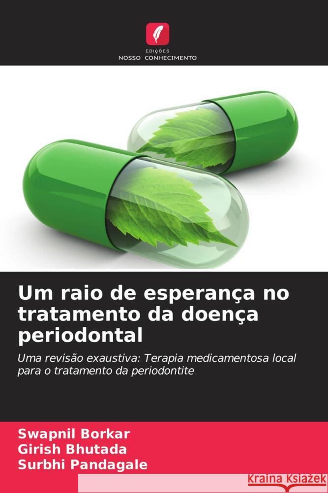 Um raio de esperan?a no tratamento da doen?a periodontal Swapnil Borkar Girish Bhutada Surbhi Pandagale 9786206679073 Edicoes Nosso Conhecimento - książka