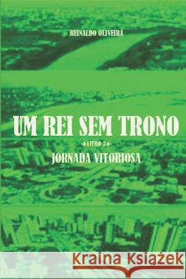 Um Rei Sem Trono: Jornada Vitoriosa Reinaldo Oliveira 9788591759521 Autor - książka