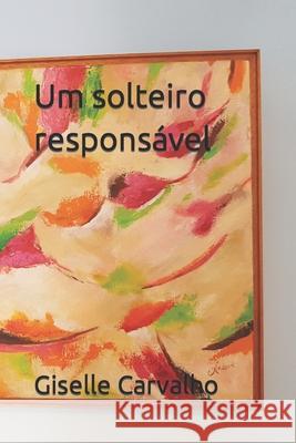 Um solteiro responsável Carvalho, Giselle 9798477928026 Independently Published - książka