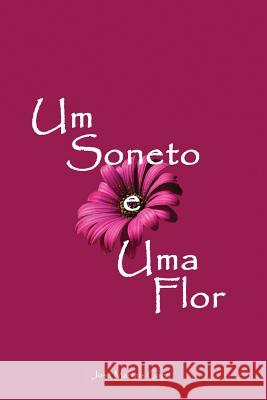 Um Soneto e Uma Flor Gago, Jose Martins 9781503191921 Createspace - książka