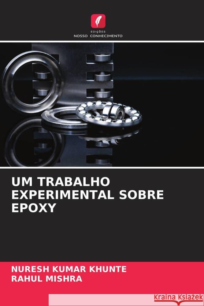 UM TRABALHO EXPERIMENTAL SOBRE EPOXY KHUNTE, Nuresh Kumar, MISHRA, RAHUL 9786204812861 Edições Nosso Conhecimento - książka