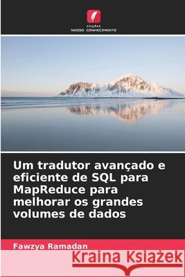 Um tradutor avançado e eficiente de SQL para MapReduce para melhorar os grandes volumes de dados Ramadan, Fawzya 9786208939977 Edições Nosso Conhecimento - książka
