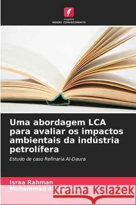 Uma abordagem LCA para avaliar os impactos ambientais da ind?stria petrol?fera Israa Rahman Mohammad Al 9786207695690 Edicoes Nosso Conhecimento - książka