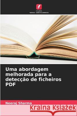 Uma abordagem melhorada para a detecção de ficheiros PDF Neeraj Sharma 9786205256589 Edicoes Nosso Conhecimento - książka