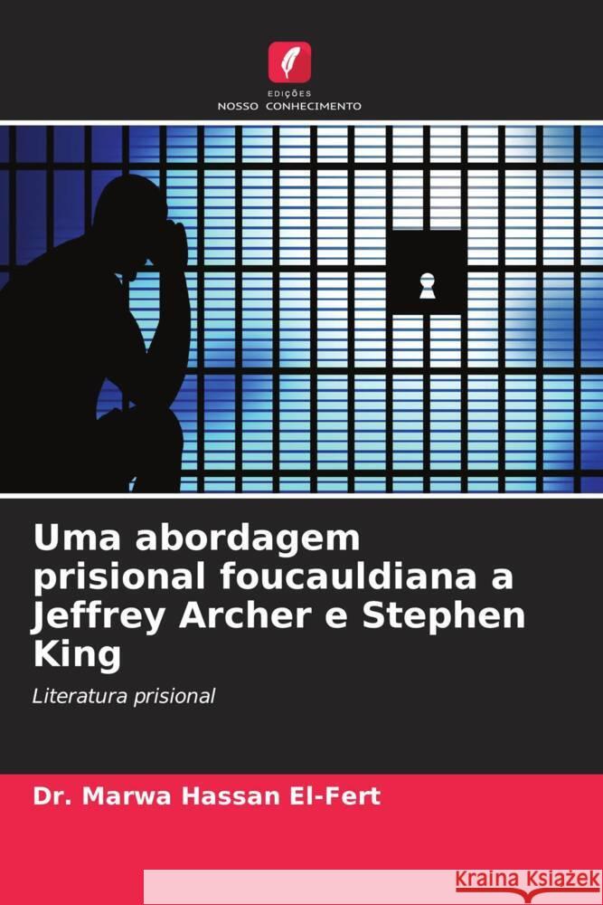 Uma abordagem prisional foucauldiana a Jeffrey Archer e Stephen King El-Fert, Dr. Marwa Hassan 9786204683881 Edições Nosso Conhecimento - książka