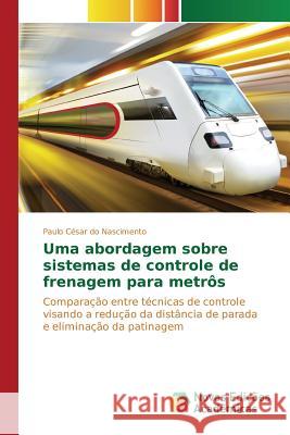 Uma abordagem sobre sistemas de controle de frenagem para metrôs Do Nascimento Paulo César 9786130154660 Novas Edicoes Academicas - książka