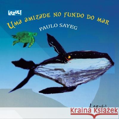 Uma Amizade No Fundo Do Mar Paulo Sayeg 9788578650445 Lazuli - książka