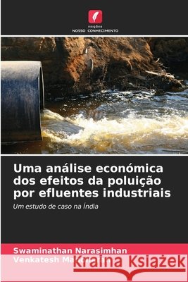 Uma análise económica dos efeitos da poluição por efluentes industriais Narasimhan, Swaminathan, Manoharan, Venkatesh 9786208916497 Edições Nosso Conhecimento - książka