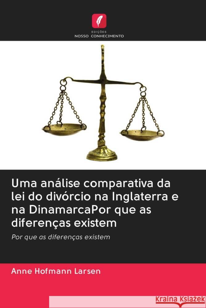 Uma análise comparativa da lei do divórcio na Inglaterra e na DinamarcaPor que as diferenças existem Larsen, Anne Hofmann 9786202756303 Edicoes Nosso Conhecimento - książka