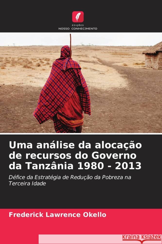 Uma análise da alocação de recursos do Governo da Tanzânia 1980 - 2013 Lawrence Okello, Frederick 9786204891248 Edições Nosso Conhecimento - książka