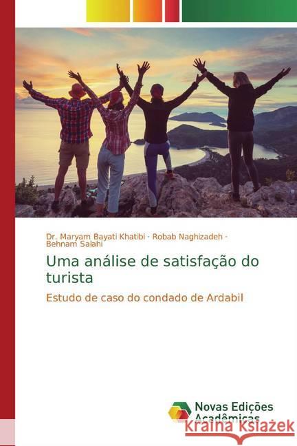 Uma análise de satisfação do turista : Estudo de caso do condado de Ardabil Bayati Khatibi, Dr. Maryam; Naghizadeh, Robab; Salahi, Behnam 9786200582126 Novas Edicioes Academicas - książka