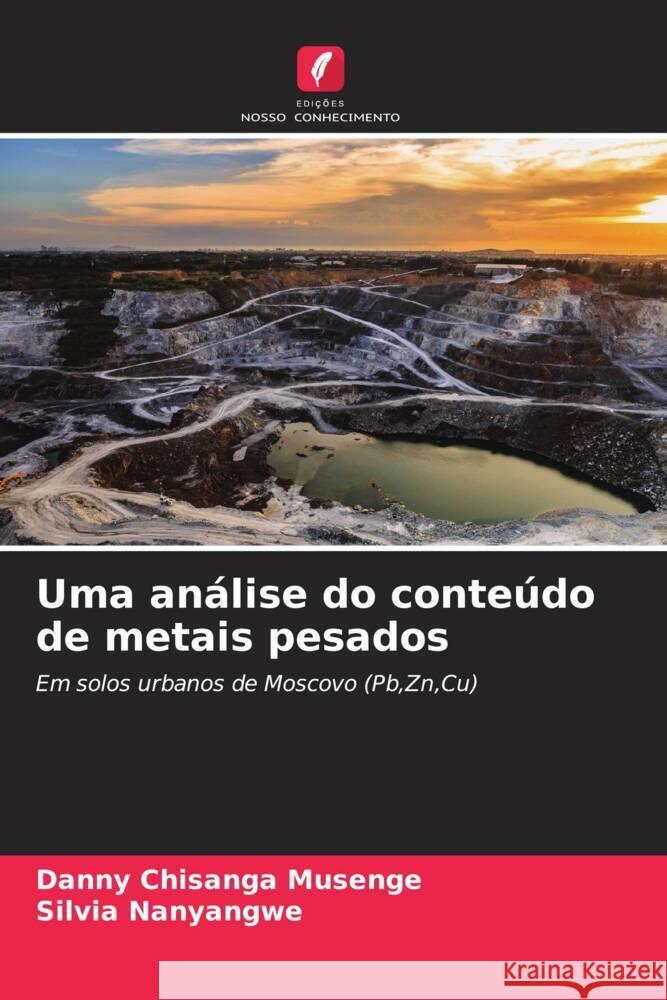 Uma análise do conteúdo de metais pesados Musenge, Danny Chisanga, Nanyangwe, Silvia 9786204517414 Edições Nosso Conhecimento - książka